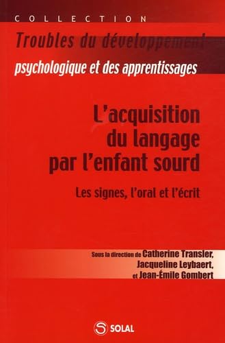 Stock image for L'acquisition du langage chez l'enfant sourd : les signes, l'oral et l'crit for sale by Ammareal