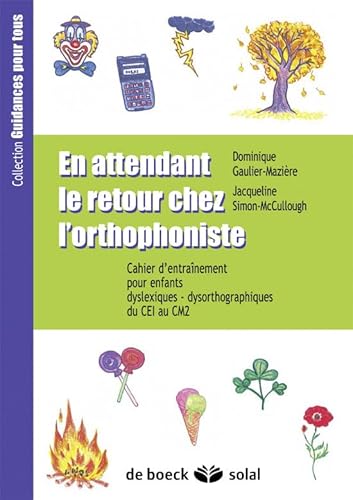 Beispielbild fr En attendant le retour chez l'orthophoniste du CE1 au CM2 : Cahier d'entranement pour enfants dyslexiques-dysorthographiques zum Verkauf von Ammareal