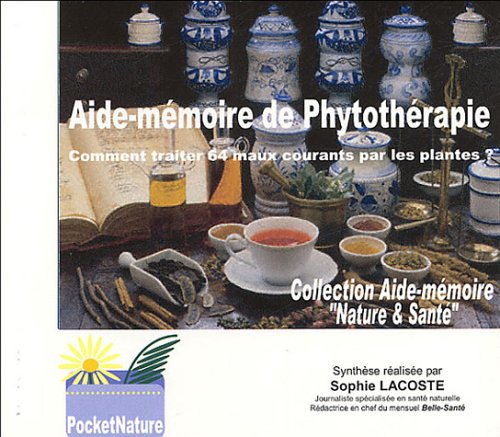 9782914523066: Aide-mmoire de phytothrapie: Comment traiter 64 maux courants par les plantes ?