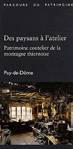 9782914528429: Des Paysans A L'Atelier N326: Patrimoine coutelier de la montagne thiernoise, Puy-de-Dme (Parcours du Patrimoine)