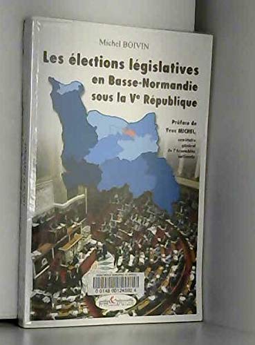 Beispielbild fr Les lections lgislatives en Basse-Normandie sous la Vme Rpublique (French Edition) zum Verkauf von Gallix