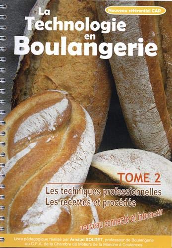 9782914541824: La technologie en boulangerie: Tome 2, Les techniques professionnelles ; Les recettes et procédés