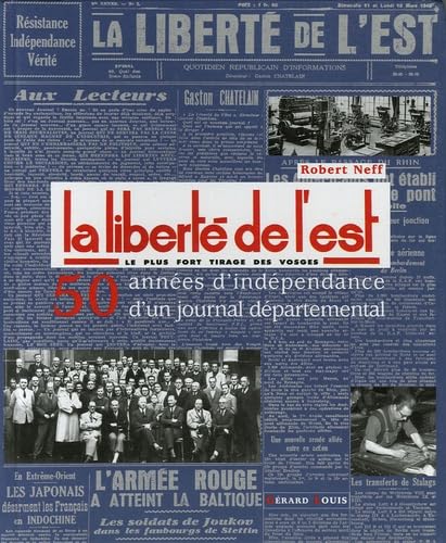 9782914554626: LA LIBERTE DE L'EST - 50 annes d'indpendance d'un journal dpartemental