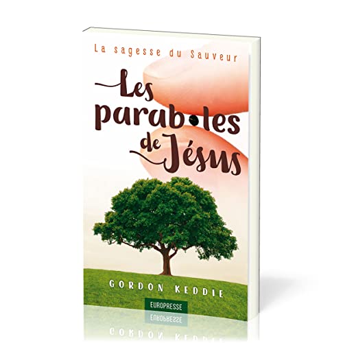 Stock image for Les paraboles de Jsus: La sagesse du Sauveur (French Edition) for sale by GF Books, Inc.