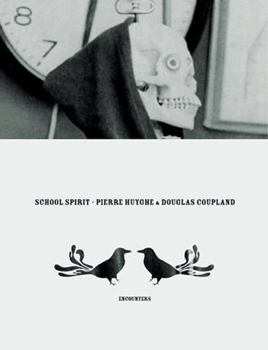Stock image for Pierre Huyghe and Douglas Coupland: School Spirit : Encounters for sale by Better World Books