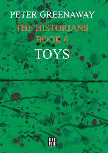 The Historians: Toys, Book 6: By Peter Greenaway (9782914563383) by Riviere, Daniele