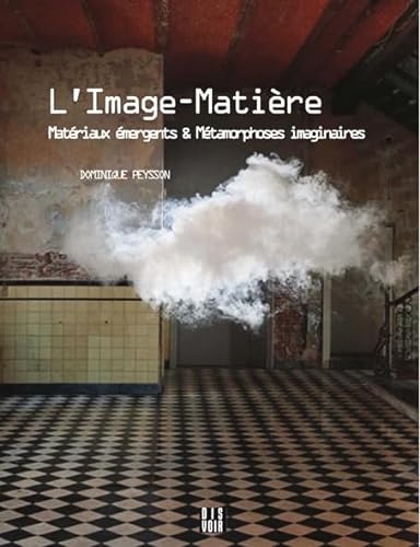 Stock image for L'image-matire - Matriaux mergents et mtamorphoses imaginaires for sale by Gallix