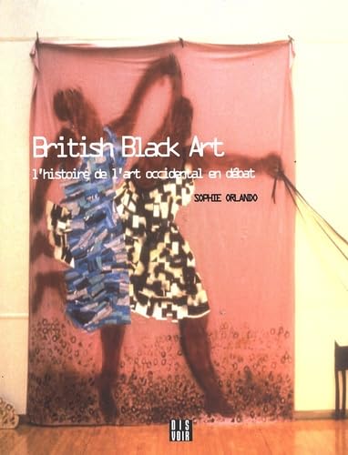 Beispielbild fr British Black Art - L'histoire de l'art occidental en dbat zum Verkauf von Gallix