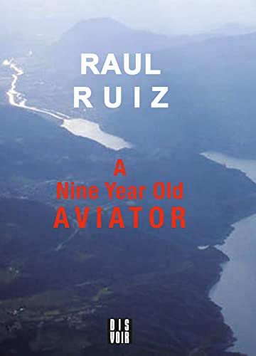 Stock image for A Nine-Year-Old Aviator [Paperback] Ruiz, Raul; Riviere, Daniele; Mora-Scheihing, Camila; Buck, Paul and Petit, Catherine for sale by Lakeside Books