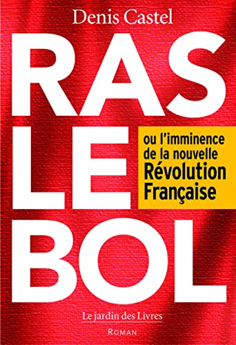 Beispielbild fr Ras le bol : Ou l'imminence de la nouvelle Rvolution franaise zum Verkauf von Ammareal