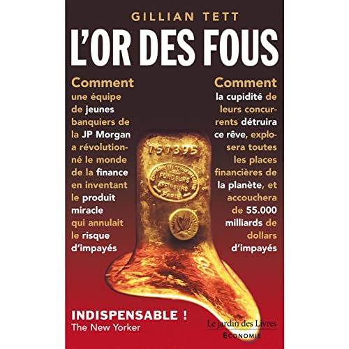 Stock image for L'or Des Fous : L'histoire Secrte De La Jp Morgan Ou Comment La Cupidit Des Banquiers De Wall Stre for sale by RECYCLIVRE