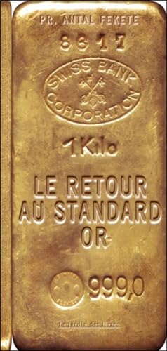 Beispielbild fr Le Retour Au Standard Or : Les Raisons Pour Lesquelles Le Standard-or Va Remplacer L'argent-papier, zum Verkauf von RECYCLIVRE