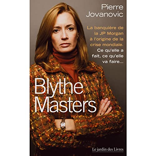 Beispielbild fr Blythe Masters : La banquire de la JP Morgan  l'origine de la crise mondiale zum Verkauf von medimops