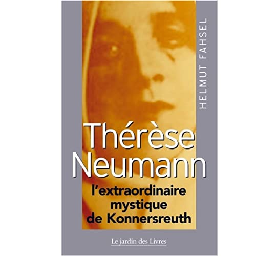 Beispielbild fr Thrse Neumann : l'extraordinaire mystique de Konnersreuth zum Verkauf von Les mots en page