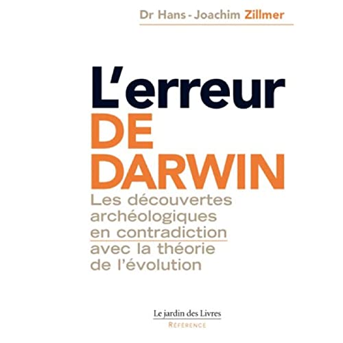 Beispielbild fr L'erreur De Darwin : Les Dcouvertes Archologiques En Contradiction Avec La Thorie De L'volution zum Verkauf von RECYCLIVRE