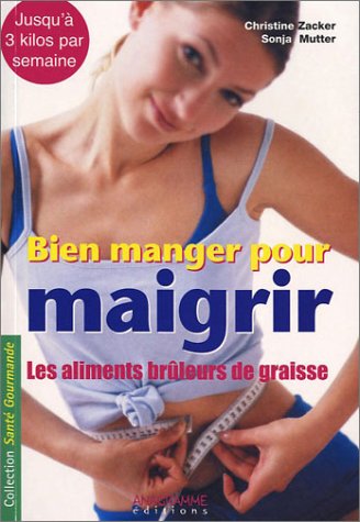 Stock image for Bien manger pour maigir : Les Aliments brleurs de graisse for sale by medimops