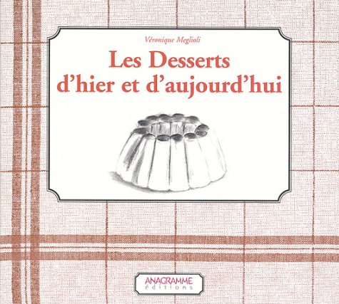 Beispielbild fr Les desserts d'hier et d'aujourd'hui zum Verkauf von Ammareal