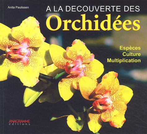 Beispielbild fr A La Dcouverte Des Orchides : Espces, Culture, Multiplication zum Verkauf von RECYCLIVRE