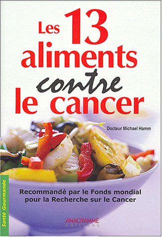 Imagen de archivo de Les 13 aliments contre le cancer a la venta por Ammareal
