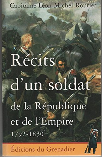 Stock image for Rcits d'un soldat: De la Rpublique et de l'Empire, 1792-1830 for sale by Antiquariaat Tanchelmus  bv