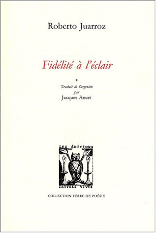 FIDELITE A L'ECLAIR (9782914577045) by JUARROZ, Roberto