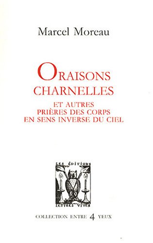 Beispielbild fr Oraisons charnelles et autres prires des corps en sens inverse du ciel zum Verkauf von medimops