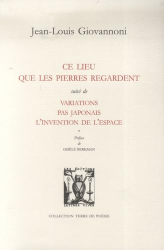 9782914577434: Ce lieu que les pierres regardent: Variations, Pas japonais, L'invention de l'espace