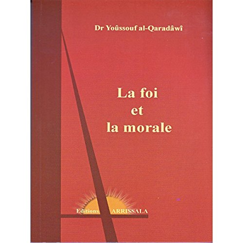 Beispielbild fr La Foi et la Morale d'aprs le Dr Youssouf al-Quaradawi zum Verkauf von medimops