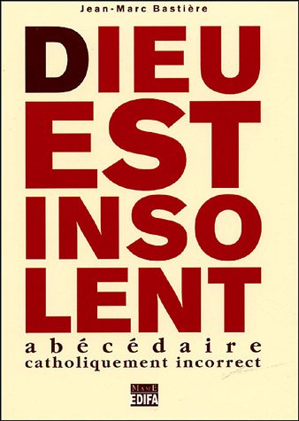 Beispielbild fr Dieu est insolent : Abcdaire catholiquement incorrect zum Verkauf von Ammareal