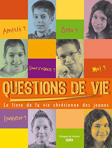 Stock image for Questions de vie : Le livre de la vie chrtienne des jeunes for sale by Ammareal