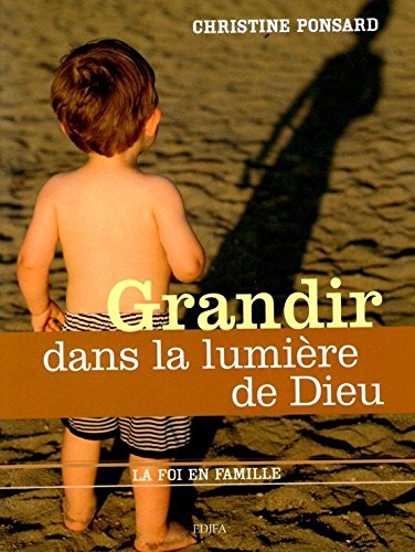 Stock image for Grandir dans la lumire de Dieu (La foi en famille) for sale by medimops
