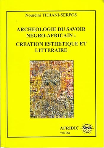 Beispielbild fr Archologie du savoir ngro-africain : cration esthtique et littraire zum Verkauf von Gallix