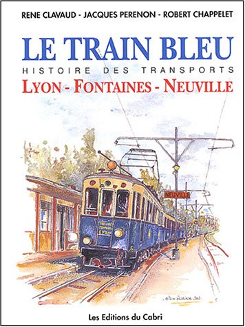 Beispielbild fr Le Train Bleu : Histoire De La Ligne Lyon-fontaines-neuville zum Verkauf von RECYCLIVRE