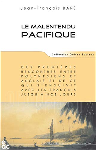 Stock image for Le Malentendu Pacifique : Des Premires Rencontres Entre Polynsiens Et Anglais Et De Ce Qui S'ensui for sale by RECYCLIVRE