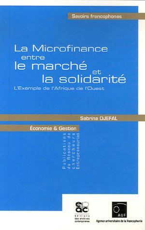 Beispielbild fr La Microfinance entre le march et la solidarit : L'Exemple de l'Afrique de l'Ouest zum Verkauf von Ammareal