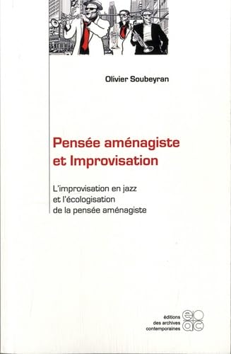 Stock image for Pense amnagiste et improvisation. L'improvisation en Jazz et l'cologisation de la pense amnagiste [Broch] Soubeyran, Olivier et Youns, Chris for sale by BIBLIO-NET