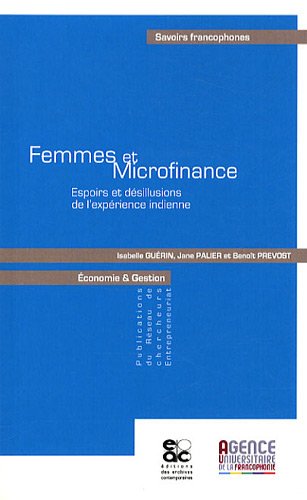 Stock image for Femmes et microfinance : Espoirs et dsillusions de l'exprience indienne for sale by Ammareal