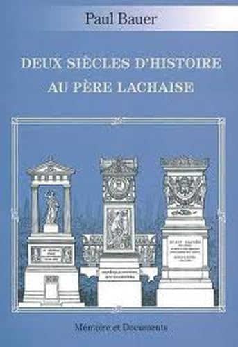 Deux siecles d'Histoire au PÃ©re Lachaise (French Edition) (9782914611480) by Bauer, P