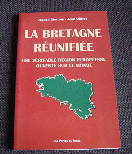 Beispielbild fr La Bretagne runifie - une vritable rgion europenne ouverte sur le monde zum Verkauf von pompon