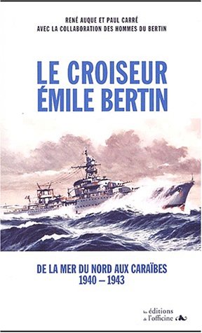 9782914614184: Le croiseur Emile Bertin. De la mer du Nord aux Caraïbes (1940-1943)
