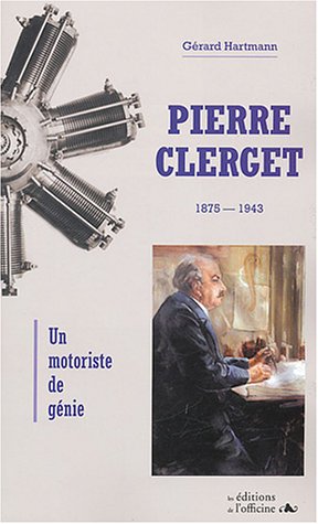 Beispielbild fr PIERRE CLERGET 1875-1943 UN MOTORISTE DE GENIE zum Verkauf von Gallix