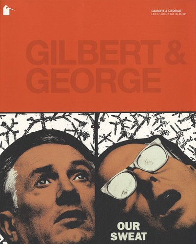 Beispielbild fr Gilbert & George, Our Sweat zum Verkauf von Colin Martin Books