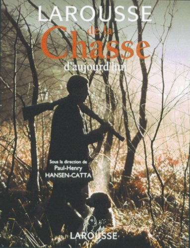 Beispielbild fr larousse de la chasse d'aujourd'hui zum Verkauf von Chapitre.com : livres et presse ancienne