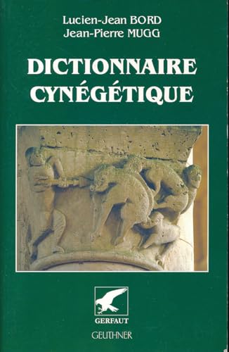 9782914622394: Dictionnaire cyngtique: Animaux, archerie, armes, chasse  tir, chasse sous terre, chiens, fauconnerie, gibiers, pigeage, vnerie