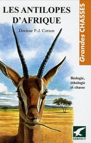 9782914622431: Les antilopes d'Afrique: Biologie thologie et chasse