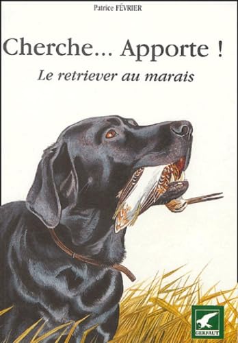 Beispielbild fr Cherche, apporte: Le retriever au marais zum Verkauf von Ammareal