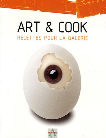 Stock image for Art and Cook : Recettes pour la galerie for sale by medimops