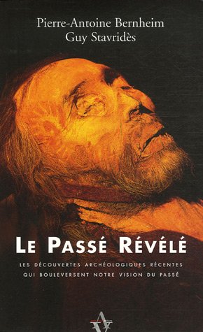 Beispielbild fr Le Pass Rvl : Les Dcouvertes archologiques rcentes qui bouleversent notre vision du pass. zum Verkauf von medimops