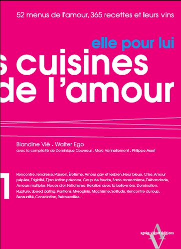 Stock image for Les Cuisines de l'amour. Elle pour lui/Lui pour elle : 52 Menus de l'amour, 365 recettes et leurs vins for sale by Ammareal