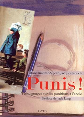 Stock image for PUNIS ! ; TEMOIGNAGES SUR LES PUNITION A L'ECOLE for sale by Librairie rpgraphic